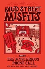 The Mysterious Phone Call: A Mud Street Misfits Adventure