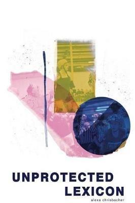 Unprotected Lexicon - Alexa Chrisbacher - cover