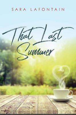 That Last Summer: A Love Story - Sara Lafontain - cover