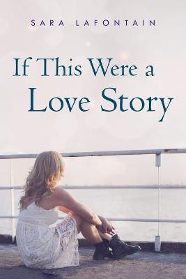If This Were a Love Story - Sara Lafontain - cover