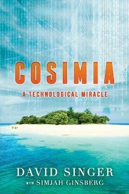 Cosimia: A Technological Miracle - David Singer - cover