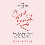 Little Book of Good Enough, The