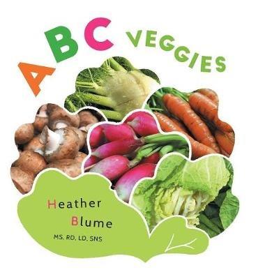 ABC Veggies: Learn the Alphabet with Various Vegetables! - Heather Blume - cover