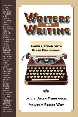 Writers on Writing: Conversations with Allen Mendenhall - cover