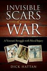 Invisible Scars of War: A Veteran's Struggle with Moral Injury