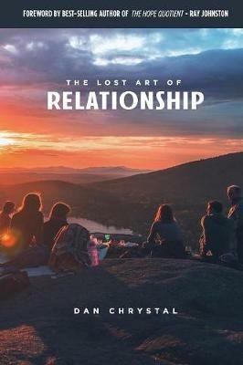 The Lost Art of Relationship: A Journey to Find the Lost Commandment - Dan Chrystal - cover