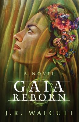 Gaia Reborn - J R Walcutt - cover