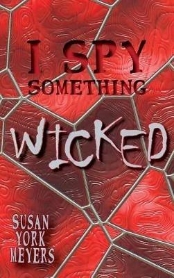 I Spy Something Wicked - Susan York Meyers - cover