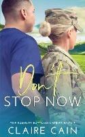 Don't Stop Now: A Sweet Military Romance - Claire Cain - cover