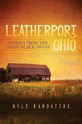 Leatherport, Ohio - Nyle Kardatzke - cover