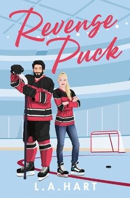 Revenge Puck: A Fake Dating, Grumpy Sunshine Hockey Romance - L a Hart - cover