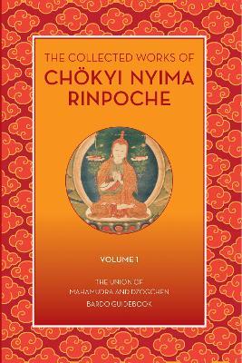 The Collected Works of Chokyi Nyima Rinpoche Volume I: volume 1 - Chkyi Nyima Rinpoche - cover