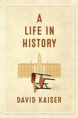 A Life in History - David Kaiser - cover