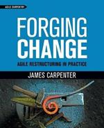 Forging Change: Agile Restructuring In Practice