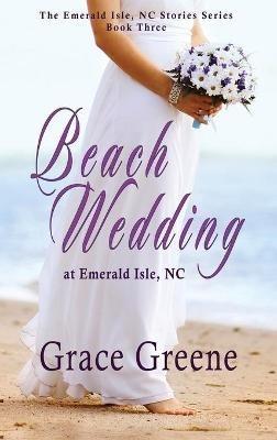 Beach Wedding: at Emerald Isle, NC - Grace Greene - cover