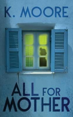 All for Mother - K Moore - cover