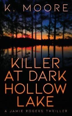 Killer at Dark Hollow Lake - K Moore - cover