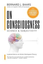 On Consciousness: Science & Subjectivity - Updated Works on Global Workspace Theory