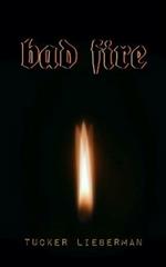 Bad Fire: A Memoir of Disruption