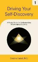 Driving Your Self-Discovery: A Pocket Guide for Understanding & Leveraging Coaching