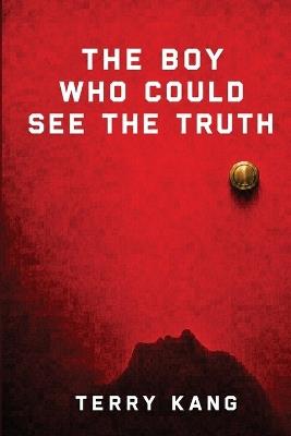 The Boy Who Could See the Truth - Terry Kang - cover