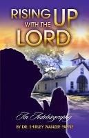 Rising UP With The LORD - Shirley Wanzer Payne - cover