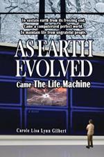 As Earth Evolved: Came The Life Machine