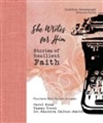 She Writes for Him: Stories of Resilient Faith - Cynthia Cavanaugh,Carol Kent,Tammy Trent - cover