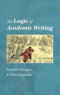 The Logic of Academic Writing - Fabrizio Macagno,Chrysi Rapanta - cover