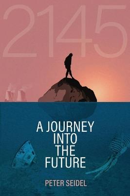 2145: A Journey Into the Future - Peter Seidel - cover