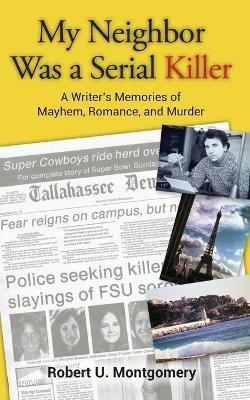My Neighbor Was a Serial Killer - Robert U Montgomery - cover