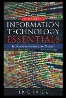 Information Technology Essentials Volume 1 - Eric Frick - cover