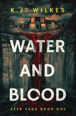 Water and Blood - K J Wilkes - cover