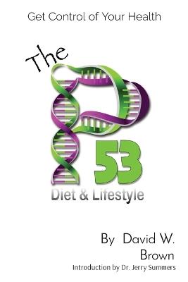 The P53 Diet & Lifestyle: Get Control Of Your Health - David W Brown - cover