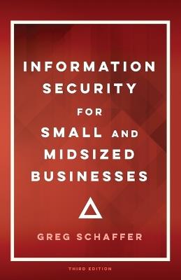 Information Security for Small and Midsized Businesses - Greg Schaffer - cover