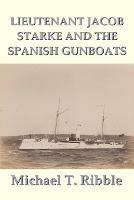 Lieutenant Jacob Starke and the Spanish Gunboats
