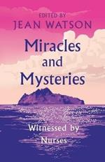 Miracles and Mysteries: Witnessed by Nurses