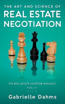 The Art and Science of Real Estate Negotiation - Gabrielle Dahms - cover