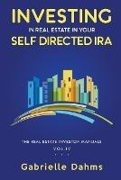 Investing in Real Estate in Your Self-Directed IRA - Gabrielle Dahms - cover