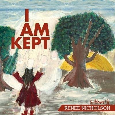 I Am Kept: A Memoir by Renee Nicholson - Renee Nicholson - cover