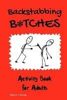 Backstabbing B*tches: Activity Book for Adults - Tamara L Adams - cover