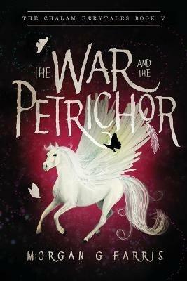 The War and the Petrichor - Morgan G Farris - cover