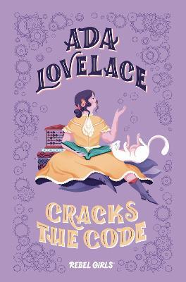 Ada Lovelace Cracks the Code - Rebel Girls,Corinne Purtill - cover