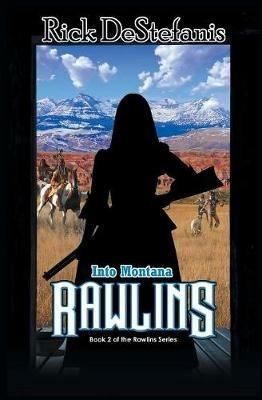 Rawlins, Into Montana - Rick Destefanis - cover