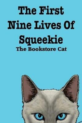 The First Nine Lives of Squeekie the Bookstore Cat - Squeekie The Bookstore Cat - cover