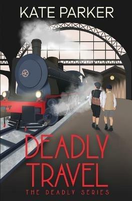 Deadly Travel - Kate Parker - cover