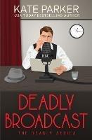 Deadly Broadcast - Kate Parker - cover