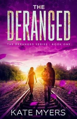 The Deranged: A Young Adult Dystopian Romance - Book One - Kate Myers - cover