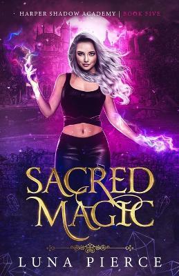 Sacred Magic: Harper Shadow Academy (Book Five) - Luna Pierce - cover