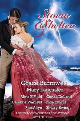Storm and Shelter: A Bluestocking Belles Collection With Friends - Grace Burrowes,Mary Lancaster,Alina K Field - cover